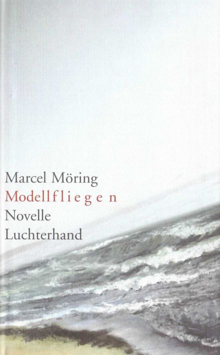 Marcel Möring: „Modellfliegen“ (Luchterhand 2001)