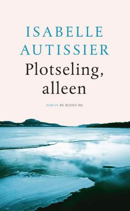 Isabelle Autissier - Plotseling, alleen