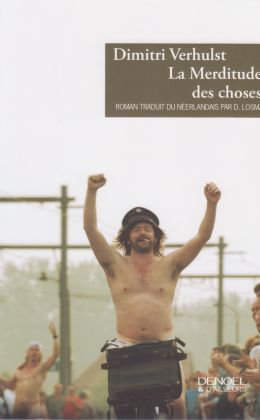 Dimitri Verhulst: La merditude des choses (Denoël 2011)