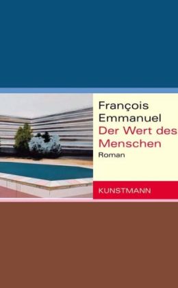 François Emmanuel: „Der Wert des Menschen“ (Antjs Kunstmann 2001)