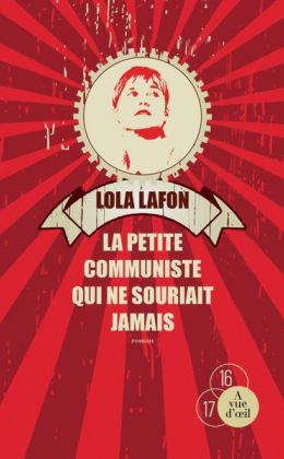 Lola Lafon - La petite communiste qui ne souriait jamais