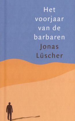 Jonas Lüscher - Het voorjaar van de barbaren