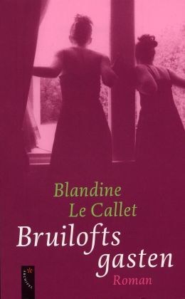 Blandine Le Callet: Bruiloftsgasten (Archipel 2007)