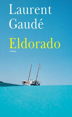 Laurent Gaudé : Eldorado (Actes Sud 2006)