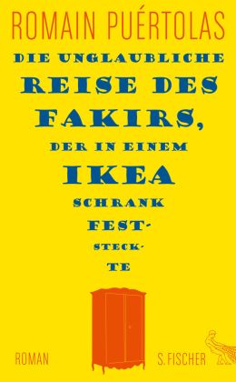Romain Puértolas - Die unglaubliche Reise des Fakirs, der in einem Ikea-Schrank feststeckte