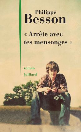 Philippe Besson – Arrête avec tes mensonges