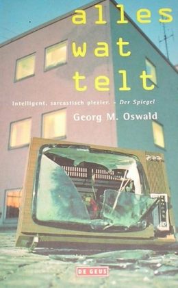 Georg M.Oswald: Alles wat telt (De Geus 2001)