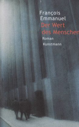 François Emmanuel: DerWert des Menschen (Antjs Kunstmann 2001)