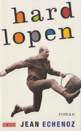Jean Echenoz: Hardlopen (De Geus 2010)