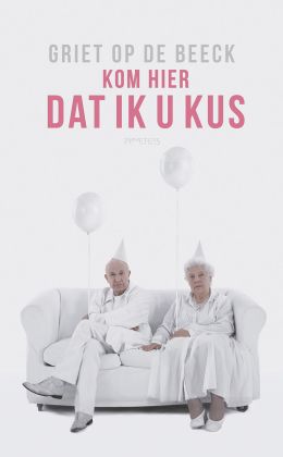 Griet Op de Beeck - Kom hier dat ik u kus