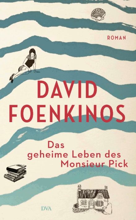 David Foenkinos: Das geheime Leben des Monsieur Pick
